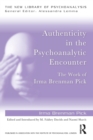 Authenticity in the Psychoanalytic Encounter : The Work of Irma Brenman Pick - Book
