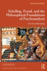 Schelling, Freud, and the Philosophical Foundations of Psychoanalysis : Uncanny Belonging - Book