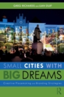 Small Cities with Big Dreams : Creative Placemaking and Branding Strategies - Book