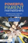 Powerful Parent Partnerships : Rethinking Family Engagement for Student Success - Book