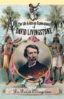 The Life and African Explorations of David Livingstone - Book