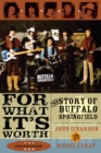 For What It's Worth : The Story of Buffalo Springfield - Book