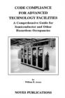 Code Compliance for Advanced Technology Facilities : A Comprehensive Guide for Semiconductor and other Hazardous Occupancies - Book