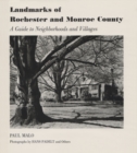 Landmarks of Rochester and Monroe County : A Guide to Neighborhoods and Villages - Book