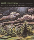 Wild Exuberance : Harold Weston's Adirondack Art - Book