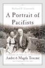 A Portrait of Pacifists : Le Chambon the Holocaust and the Lives of Andre and Magda Trocme - Book