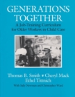 Generations Together : A Job-Training Curriculum for Older Workers in Child Care - Book
