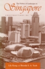 The Politics of Landscapes in Singapore : Constructions of ‘Nation’ - Book