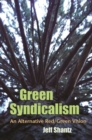 Green Syndicalism : An Alternative Red/Green Vision - Book