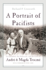 A Portrait of Pacifists : Le Chambon, the Holocaust, and the Lives of Andre and Magda Trocme - eBook