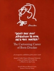 Don't Pay Any Attention to Him, He's 90% Water : The Cartooning Career of Boris Drucker - Book