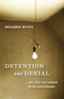 Detention and Denial : The Case for Candour after Guantanamo - Book