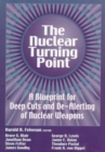 The Nuclear Turning Point : A Blueprint for Deep Cuts and De-Alerting of Nuclear Weapons - Book