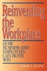 Reinventing the Workplace : How Business and Employees Can Both Win - eBook