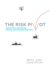 The Risk Pivot : Great Powers, International Security, and the Energy Revolution - Book