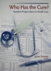 Who Has the Cure? : Hamilton Project Ideas on Health Care - Book