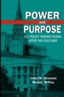 Power and Purpose : U.S. Policy toward Russia After the Cold War - Book