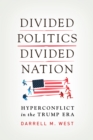 Divided Politics, Divided Nation : Hyperconflict in the Trump Era - Book