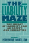The Liability Maze : The Impact of Liability Law on Safety and Innovation - Book