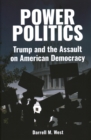 Power Politics : Trump and the Assault on American Democracy - Book