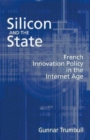Silicon and the State : French Innovation Policy in the Internet Age - Book