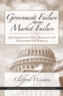 Government Failure Vs. Market Failure : Microeconomic Policy Research and Government Performance - Book