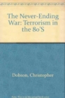 The Never-Ending War : Terrorism in the 80'S - Book
