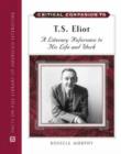 Critical Companion to T. S. Eliot : A Literary Reference to His Life and Work - Book