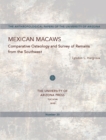 Mexican Macaws : Comparative Osteology and Survey of Remains from the Southwest - Book