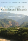 Mexico's Valleys of Cuicatlan and Tehuacan : From Deserts to Clouds - eBook