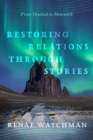 Restoring Relations Through Stories : From Dinetah to Denendeh - Book