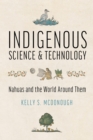 Indigenous Science and Technology : Nahuas and the World Around Them - Book