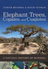 Elephant Trees, Copales, and Cuajiotes : A Natural History of Bursera - eBook