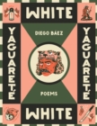Yaguarete White : Poems - Book