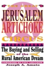 Great Jerusalem Artichoke Circus : The Buying and Selling of the Rural American Dream - Book