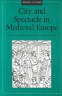 City and Spectacle in Medieval Europe - Book
