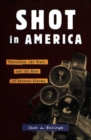 Shot In America : Television, the State, and the Rise of Chicano Cinema - Book