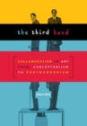 Third Hand : Collaboration in Art from Conceptualism to Postmodernism - Book