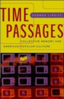 Time Passages : Collective Memory and American Popular Culture - Book