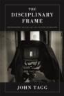 The Disciplinary Frame : Photographic Truths and the Capture of Meaning - Book