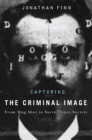 Capturing the Criminal Image : From Mug Shot to Surveillance Society - Book
