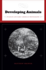 Developing Animals : Wildlife and Early American Photography - Book
