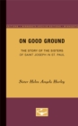 On Good Ground : The Story of the Sisters of Saint Joseph in St. Paul - Book
