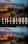 Lifeblood : Oil, Freedom, and the Forces of Capital - Book