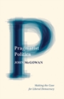 Pragmatist Politics : Making the Case for Liberal Democracy - Book
