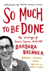 So Much to Be Done : The Writings of Breast Cancer Activist Barbara Brenner - Book