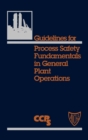 Guidelines for Process Safety Fundamentals in General Plant Operations - Book