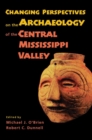 Changing Perspectives on the Archaeology of the Central Mississippi Valley - Book