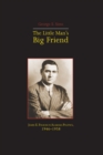 The Little Mans Big Friend : James E. Folsom in Alabama Politics, 1946-1958 - Book