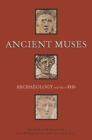 Ancient Muses : Archaeology and the Arts - Book